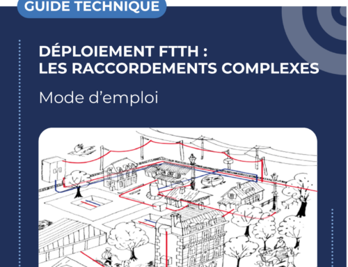 Guide technique : Déploiement FttH – les raccordements complexes